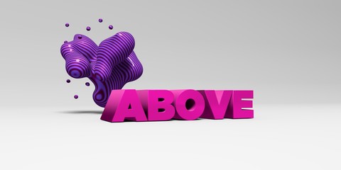 ABOVE -  color type on white studiobackground with design element - 3D rendered royalty free stock picture. This image can be used for an online website banner ad or a print postcard.