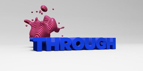 THROUGH -  color type on white studiobackground with design element - 3D rendered royalty free stock picture. This image can be used for an online website banner ad or a print postcard.