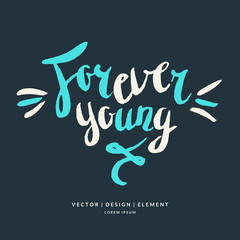 Modern hand drawn lettering phrase forever young.