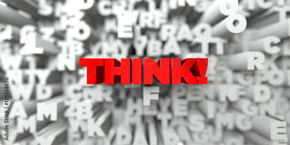 Fototapete think! - red text on typography background - 3d rendered royalty free stock image. this image can be