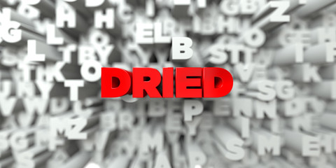 DRIED -  Red text on typography background - 3D rendered royalty free stock image. This image can be used for an online website banner ad or a print postcard.