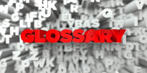 GLOSSARY -  Red text on typography background - 3D rendered royalty free stock image. This image can be used for an online website banner ad or a print postcard. © Chris Titze Imaging