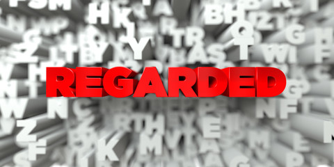 REGARDED -  Red text on typography background - 3D rendered royalty free stock image. This image can be used for an online website banner ad or a print postcard.