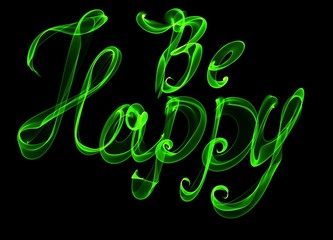 Be Happy isolated text written with flame fire light on black background. Green color
