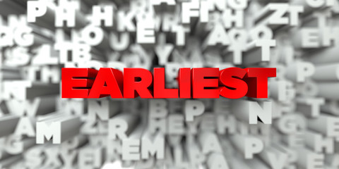 EARLIEST -  Red text on typography background - 3D rendered royalty free stock image. This image can be used for an online website banner ad or a print postcard.