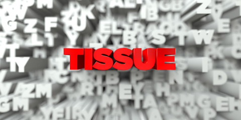 TISSUE -  Red text on typography background - 3D rendered royalty free stock image. This image can be used for an online website banner ad or a print postcard.