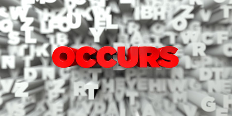 OCCURS -  Red text on typography background - 3D rendered royalty free stock image. This image can be used for an online website banner ad or a print postcard.