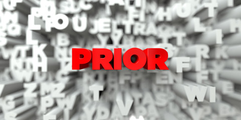PRIOR -  Red text on typography background - 3D rendered royalty free stock image. This image can be used for an online website banner ad or a print postcard.