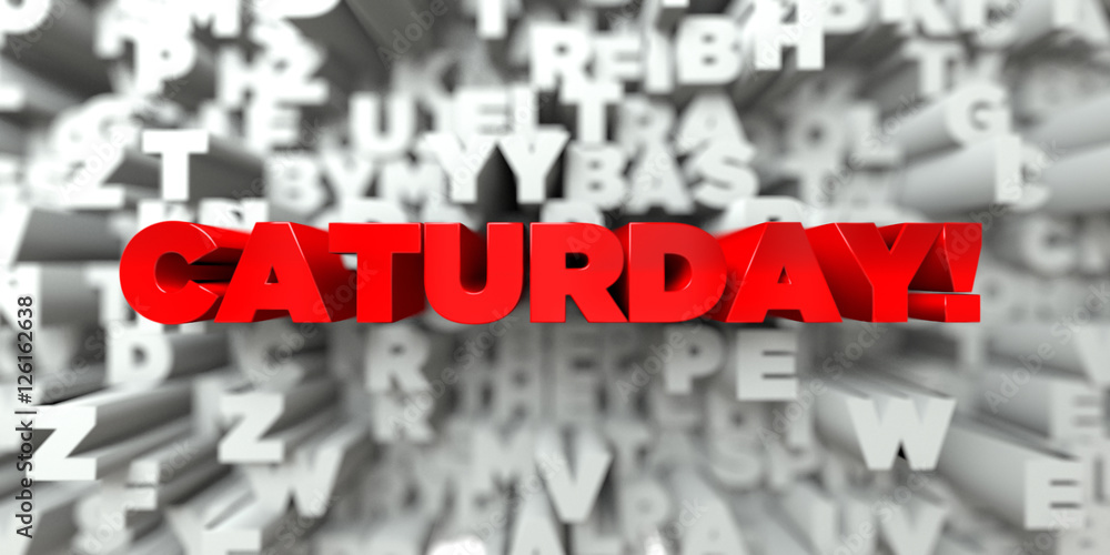 Fototapete caturday! - red text on typography background - 3d rendered royalty free stock image. this image can