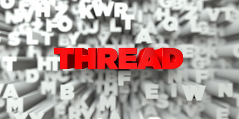 THREAD -  Red text on typography background - 3D rendered royalty free stock image. This image can be used for an online website banner ad or a print postcard.