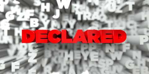 DECLARED -  Red text on typography background - 3D rendered royalty free stock image. This image can be used for an online website banner ad or a print postcard.