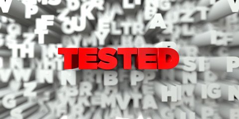 TESTED -  Red text on typography background - 3D rendered royalty free stock image. This image can be used for an online website banner ad or a print postcard.