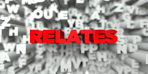 RELATES -  Red text on typography background - 3D rendered royalty free stock image. This image can be used for an online website banner ad or a print postcard.