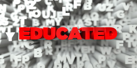 EDUCATED -  Red text on typography background - 3D rendered royalty free stock image. This image can be used for an online website banner ad or a print postcard.