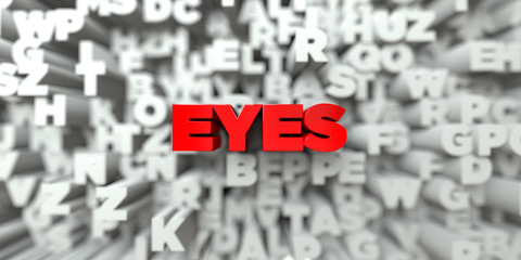 EYES -  Red text on typography background - 3D rendered royalty free stock image. This image can be used for an online website banner ad or a print postcard.