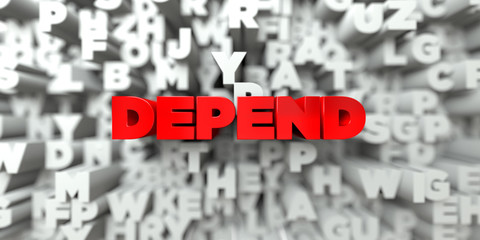 DEPEND -  Red text on typography background - 3D rendered royalty free stock image. This image can be used for an online website banner ad or a print postcard.
