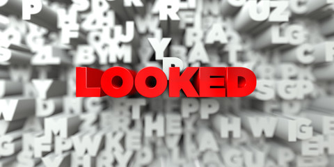 LOOKED -  Red text on typography background - 3D rendered royalty free stock image. This image can be used for an online website banner ad or a print postcard.