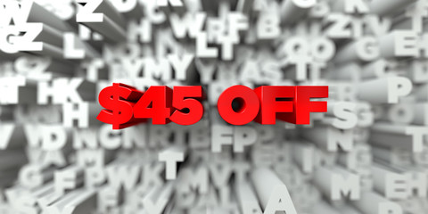 $45 OFF -  Red text on typography background - 3D rendered royalty free stock image. This image can be used for an online website banner ad or a print postcard.