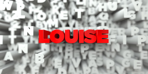 LOUISE -  Red text on typography background - 3D rendered royalty free stock image. This image can be used for an online website banner ad or a print postcard.