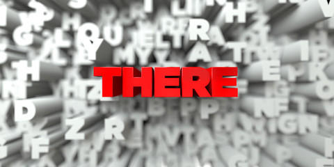 THERE -  Red text on typography background - 3D rendered royalty free stock image. This image can be used for an online website banner ad or a print postcard.