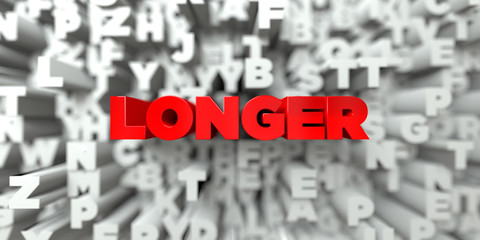 LONGER -  Red text on typography background - 3D rendered royalty free stock image. This image can be used for an online website banner ad or a print postcard.
