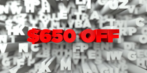 $650 OFF -  Red text on typography background - 3D rendered royalty free stock image. This image can be used for an online website banner ad or a print postcard.