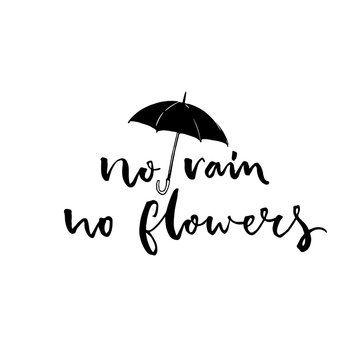 No Rain, No Flowers. Inspirational Saying About Bad Weather, Modern Calligraphy With Umbrella Illustration.