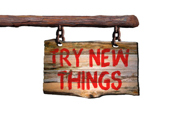 Try new things