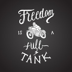 Fototapeta na wymiar freedom is a full tank lettering chalk on board. motorcycle print.