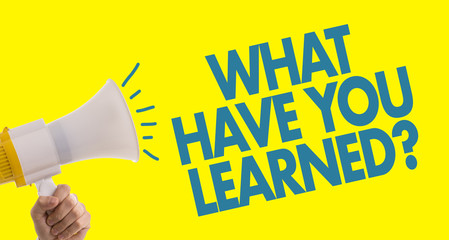 What Have You Learned?