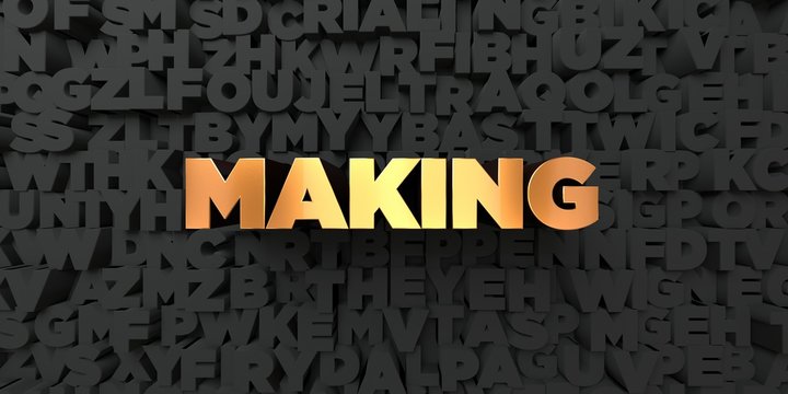 Making - Gold text on black background - 3D rendered royalty free stock picture. This image can be used for an online website banner ad or a print postcard.