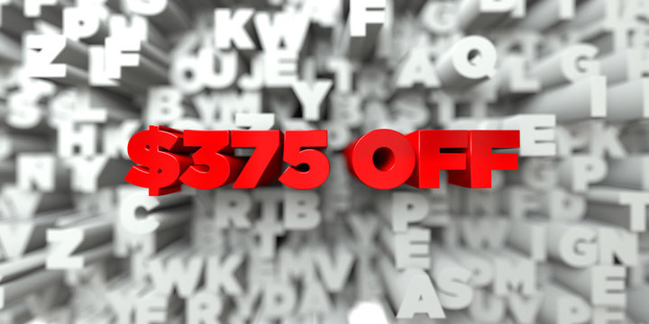 $375 OFF -  Red text on typography background - 3D rendered royalty free stock image. This image can be used for an online website banner ad or a print postcard.