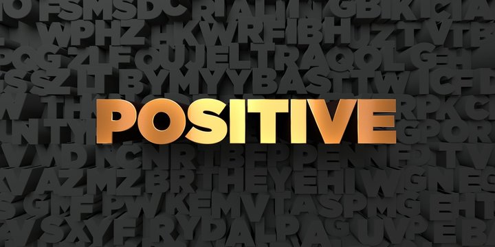 Positive - Gold text on black background - 3D rendered royalty free stock picture. This image can be used for an online website banner ad or a print postcard.