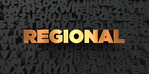 Regional - Gold text on black background - 3D rendered royalty free stock picture. This image can be used for an online website banner ad or a print postcard.