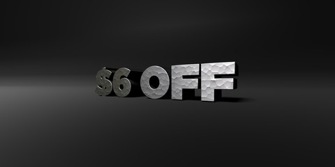 $6 OFF - hammered metal finish text on black studio - 3D rendered royalty free stock photo. This image can be used for an online website banner ad or a print postcard.