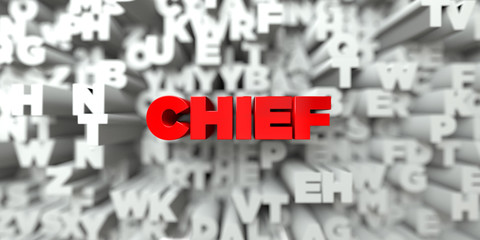 CHIEF -  Red text on typography background - 3D rendered royalty free stock image. This image can be used for an online website banner ad or a print postcard.