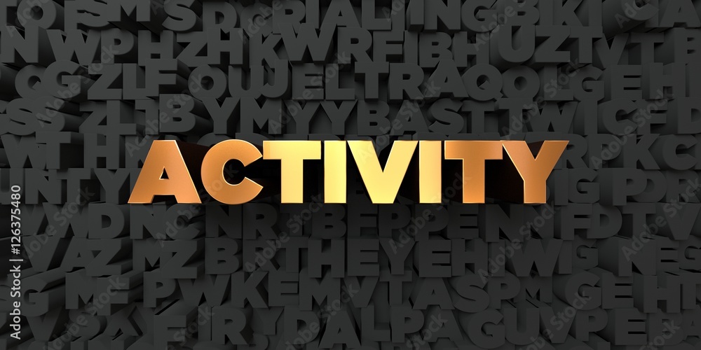 Fototapete activity - gold text on black background - 3d rendered royalty free stock picture. this image can be
