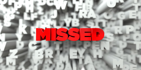 MISSED -  Red text on typography background - 3D rendered royalty free stock image. This image can be used for an online website banner ad or a print postcard.