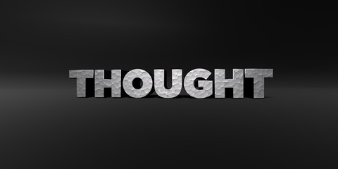 THOUGHT - hammered metal finish text on black studio - 3D rendered royalty free stock photo. This image can be used for an online website banner ad or a print postcard.