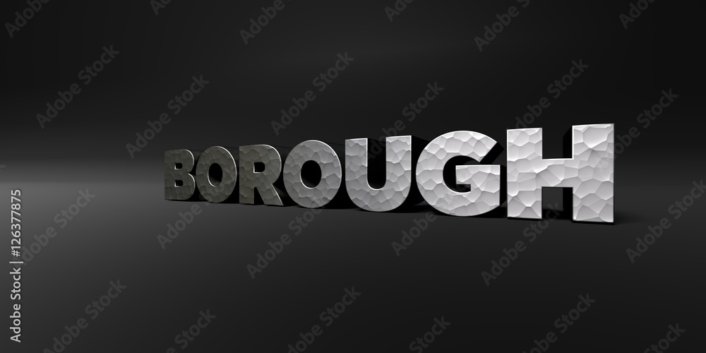 Fototapete borough - hammered metal finish text on black studio - 3d rendered royalty free stock photo. this im