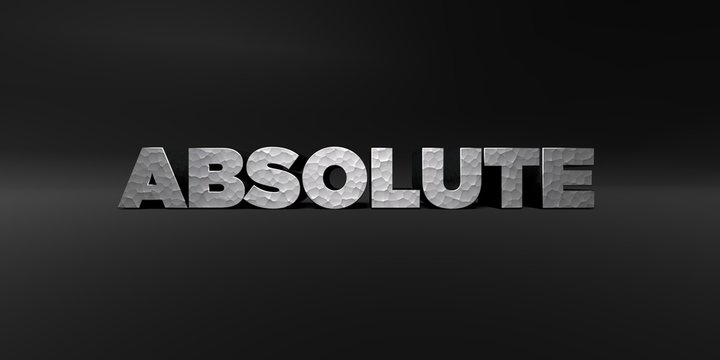 ABSOLUTE - hammered metal finish text on black studio - 3D rendered royalty free stock photo. This image can be used for an online website banner ad or a print postcard.