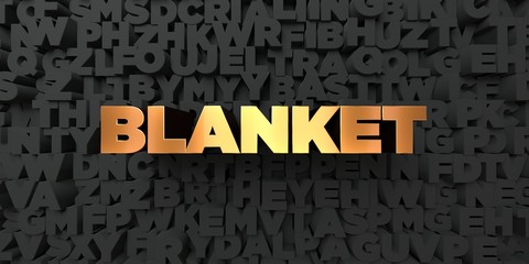 Blanket - Gold text on black background - 3D rendered royalty free stock picture. This image can be used for an online website banner ad or a print postcard.