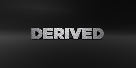 DERIVED - hammered metal finish text on black studio - 3D rendered royalty free stock photo. This image can be used for an online website banner ad or a print postcard.