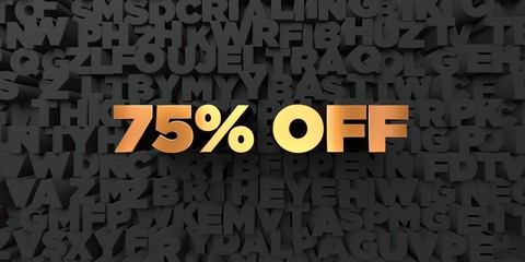 75% off - Gold text on black background - 3D rendered royalty free stock picture. This image can be used for an online website banner ad or a print postcard.