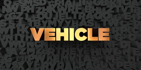 Vehicle - Gold text on black background - 3D rendered royalty free stock picture. This image can be used for an online website banner ad or a print postcard.