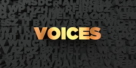 Voices - Gold text on black background - 3D rendered royalty free stock picture. This image can be used for an online website banner ad or a print postcard.