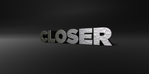 CLOSER - hammered metal finish text on black studio - 3D rendered royalty free stock photo. This image can be used for an online website banner ad or a print postcard.