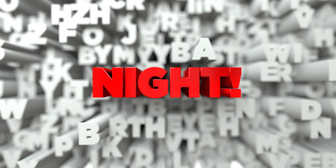 NIGHT! -  Red text on typography background - 3D rendered royalty free stock image. This image can be used for an online website banner ad or a print postcard.