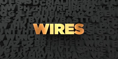 Wires - Gold text on black background - 3D rendered royalty free stock picture. This image can be used for an online website banner ad or a print postcard.