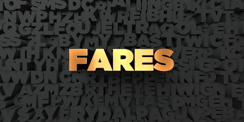 Fares - Gold text on black background - 3D rendered royalty free stock picture. This image can be used for an online website banner ad or a print postcard.